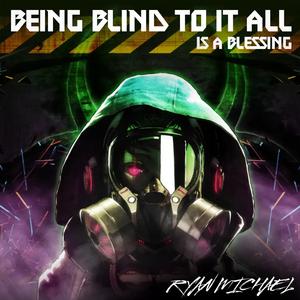 Being Blind to it all is a Blessing