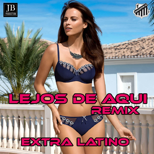 Lejos de Aquí (Remix Extra Latino)