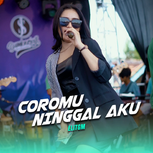 Coromu Ninggal Aku