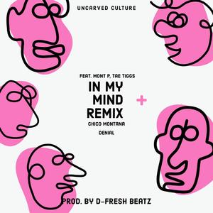 In My Mind Remix (feat. Chico Montana, Denial, Tae Tiggs & Mont P) (Remix) (Remix)