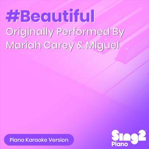 #Beautiful (Originally Performed By Mariah Carey & Miguel) (Piano Karaoke Version)