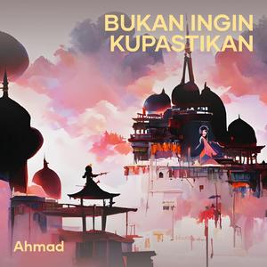 Bukan Ingin Kupastikan