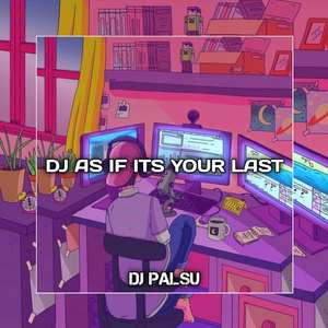 DJ As If Its Your Last