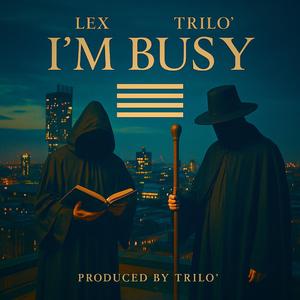 I'm Busy (feat. Trilo’)