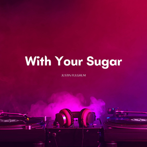 With Your Sugar