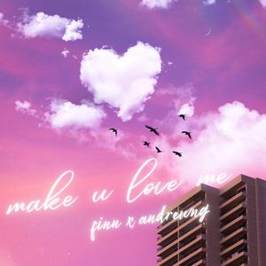 Make U Love Me