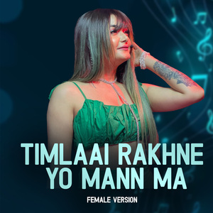 Timlaai Rakhne Yo Mann Ma (Female Version)