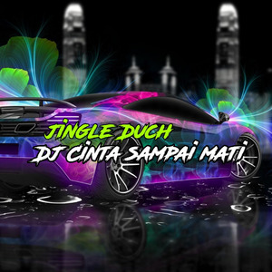 Jingle Duch Dj Cinta Sampai Mati