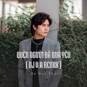 Quên Người Đã Quá Yêu (Ytmix, Dj V.a Remix)