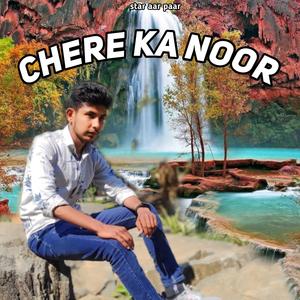Chere Ka Noor
