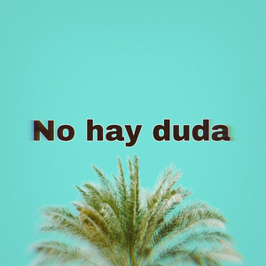 No Hay Duda