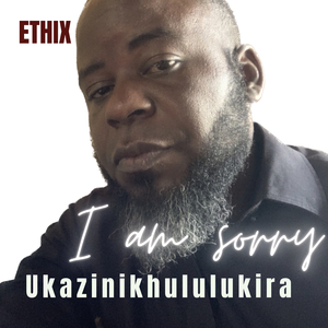 I Am Sorry Ukazinikhululukira