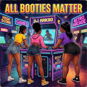 A.B.M. (ALL BOOTIES MATTER)