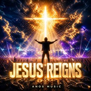 Jesus Reigns