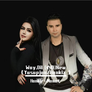 Way.Dil 心意《Yusupjan/Hankiz 》