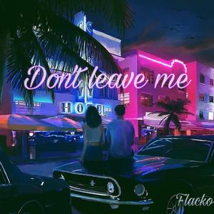 Don't leave me