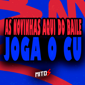 As Novinhas Aqui Do Baile - Joga o CU
