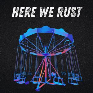 Here We Rust