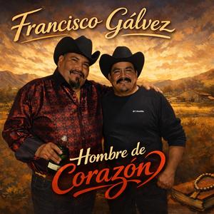 Francisco Gálvez, Hombre de Corazón