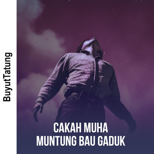 Cakah Muha,Muntung Bau Gaduk