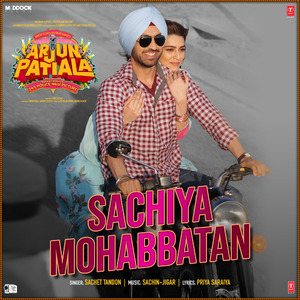 Sachiya Mohabbatan (From "Arjun Patiala")