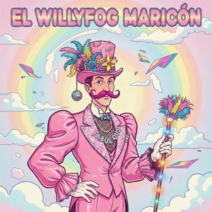 El Willyfog Maricón (Comedia Remix)