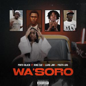 WA'SORO (feat. King Cue, Lami Jnr & Youth God)