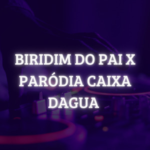 Biridim do Pai X Paródia Caixa Dagua