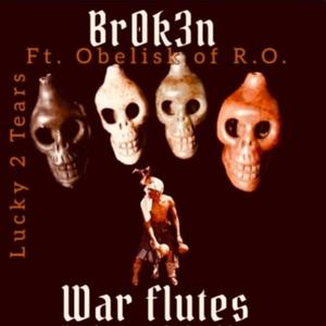 War Flutes (feat. Obelisk Lord, Br0k3n & Lucky 2 Tears)
