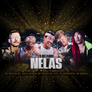 Tô Botando Nelas (feat. MC Menor da VG & Mc Morena)
