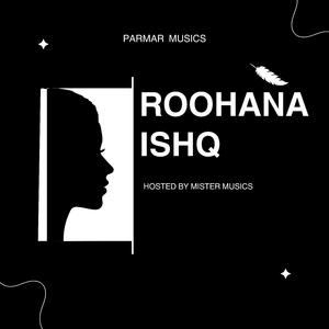 Roohana Ishq (feat. Mihir Parmar)