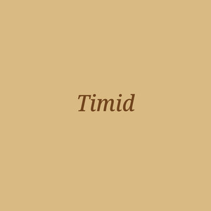 Timid
