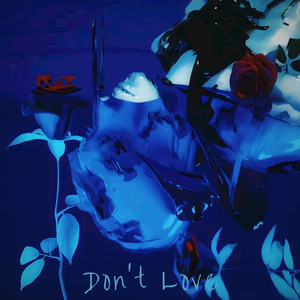 Don't Love（prod by Jianastic.X）