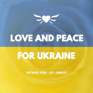 Love and Peace for Ukraine (feat. U7 & UMOTE) (Radio Edit)