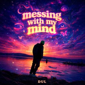 Messing with my mind