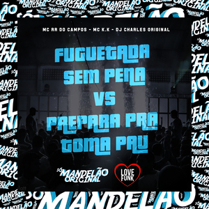 Fuguetada Sem Pena Vs Prepara pra Toma Pau