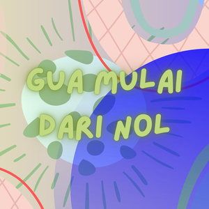 Gua Mulai Dari Nol