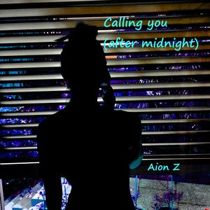 Calling you (after midnight)