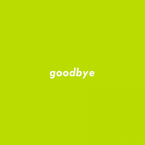 goodbye