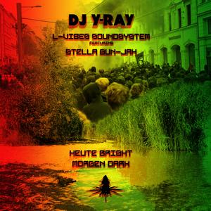 Heute Bright, Morgen Dark (feat. Stella Gun-Jah)