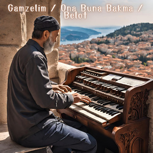 Gamzelim / Ona Buna Bakma / Belot