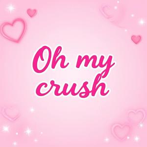 Oh my crush