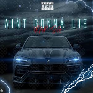 Aint Gonna Lie