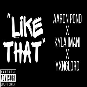 Like That (feat. Aaron Pond & Kyla Imani)
