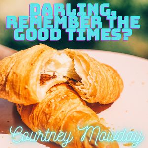 Darling, Remember the Good Times?