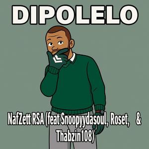 Dipolelo (feat. Snoopyydasoul, Roset & Thabzin108)