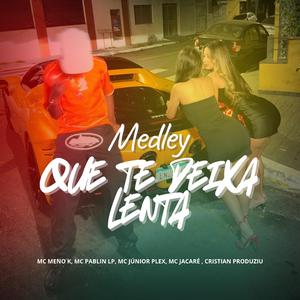 MEDLEY QUE TE DEIXA LENTA (feat. Mc Pablin Lp & Cristian produziu) (Special Version)