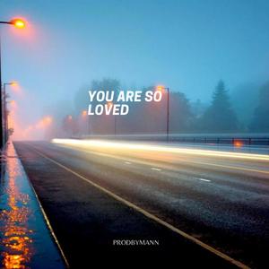 You Are So Loved