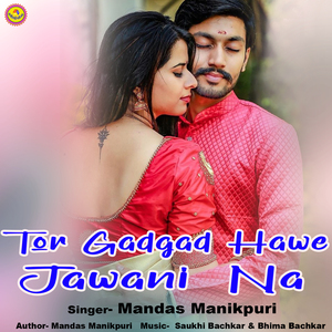 Tor Gadgad Hawe Jawani Na