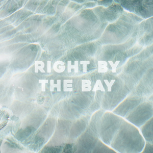 Right by the Bay